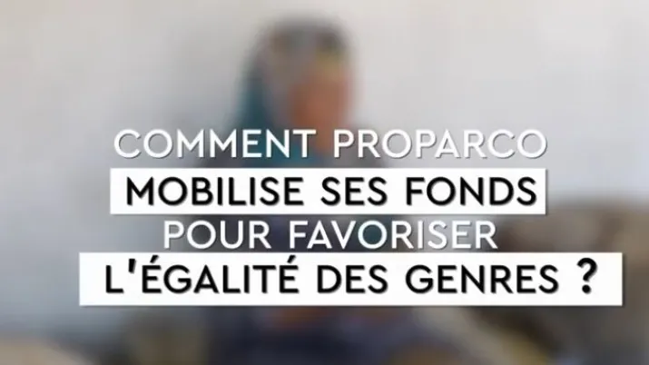 Comment Proparco mobilise ses fonds pour favoriser l’égalité des genres ?