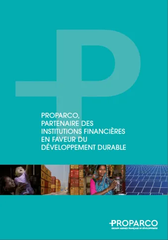 Proparco, partenaire des institutions financières en faveur du développement durable